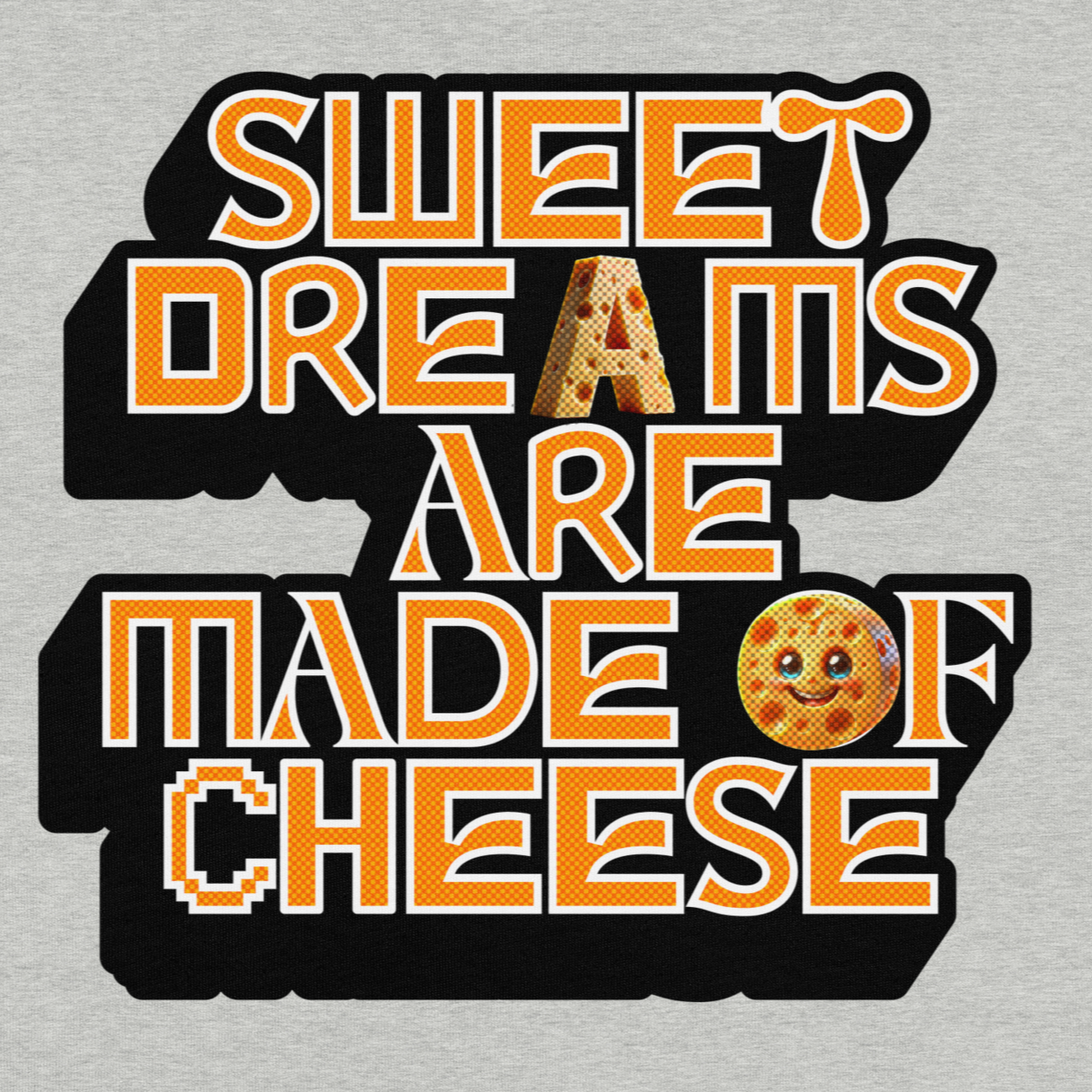 Sweet Dreams Are Made of Cheese -- Funny Food Misheard Lyric Design