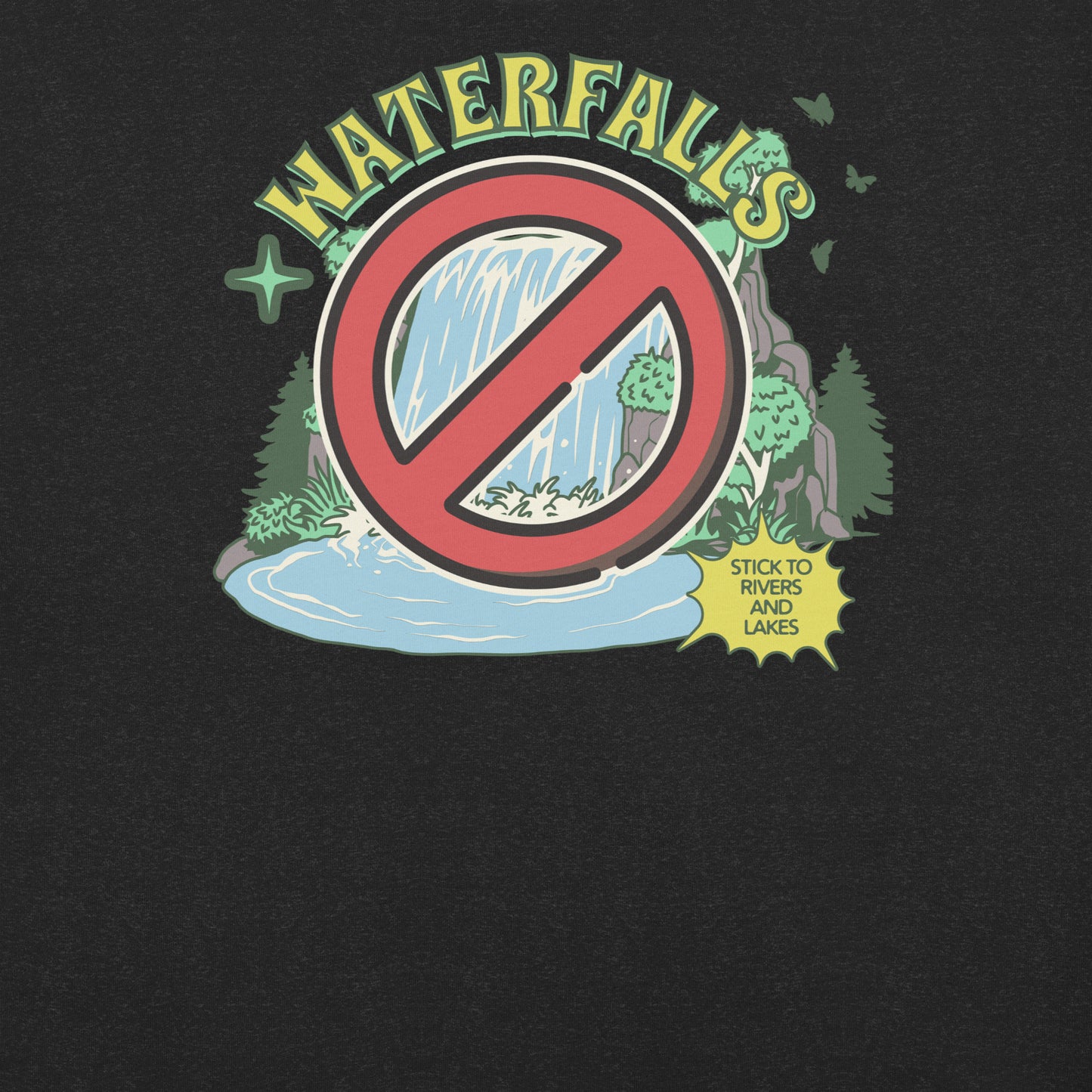 No Waterfalls -- Stick to Rivers and Lakes Retro Tee