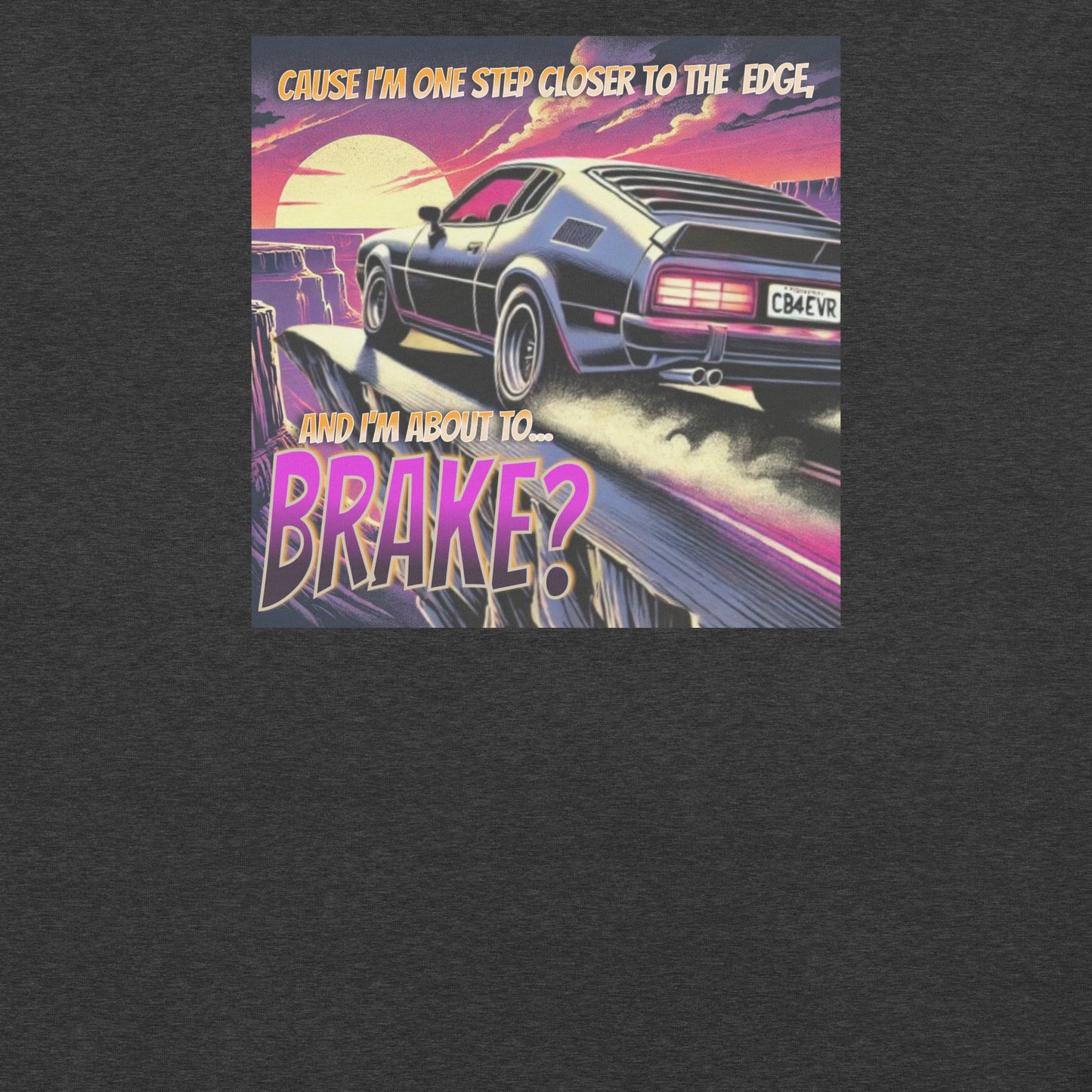 One Step Closer to the Edge Funny Mondegreen Tee