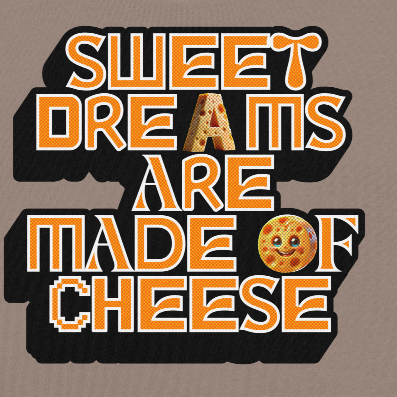 Sweet Dreams Are Made of Cheese -- Funny Food Misheard Lyric Design