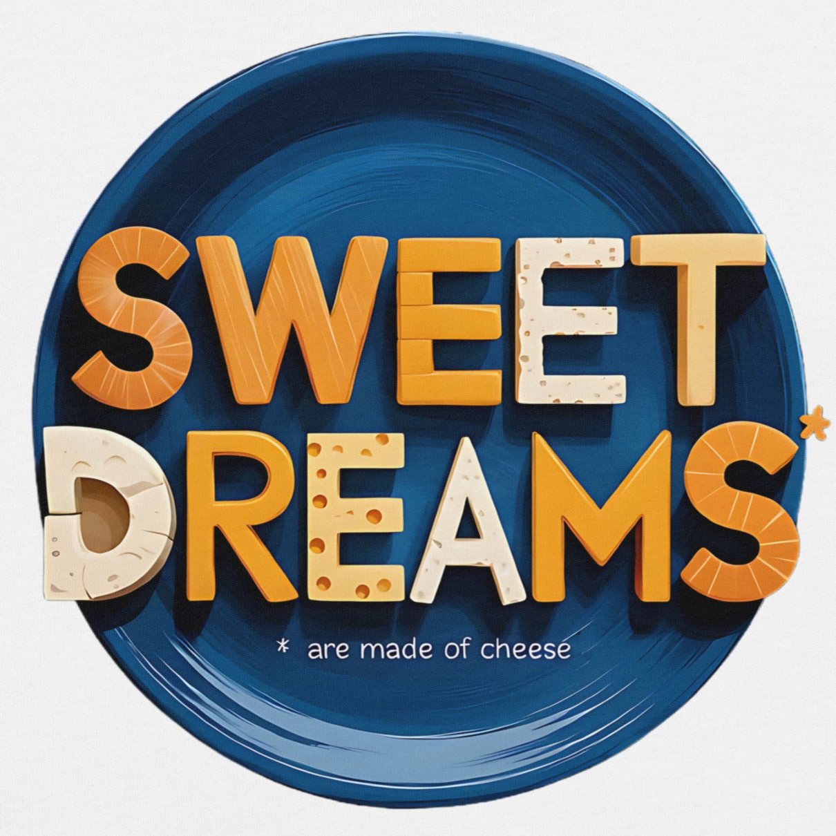 Sweet Dreams Are Made of Cheese – Funny Foodie Design