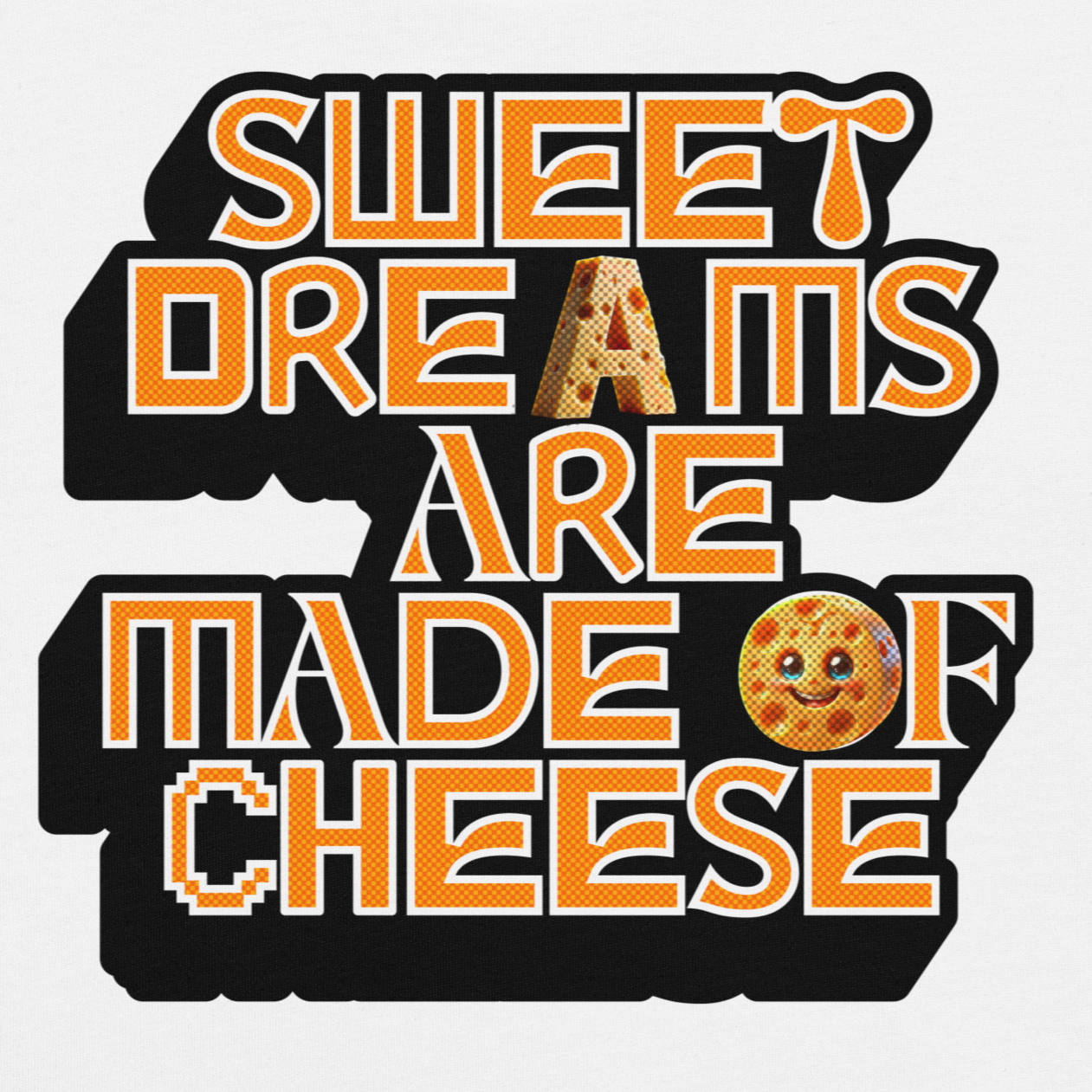 Sweet Dreams Are Made of Cheese -- Funny Food Misheard Lyric Design