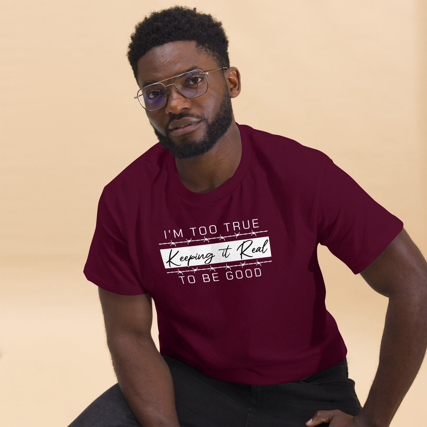 Too True to Be Good T-shirt #KeepingitReal