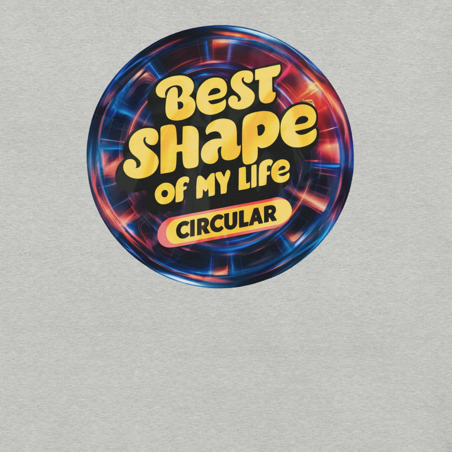 Best Shape of My Life Circular Funny Tee