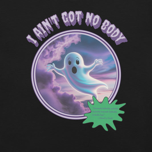 I Ain't Got No Body Funny Ghost Misheard Lyric Retro Tee