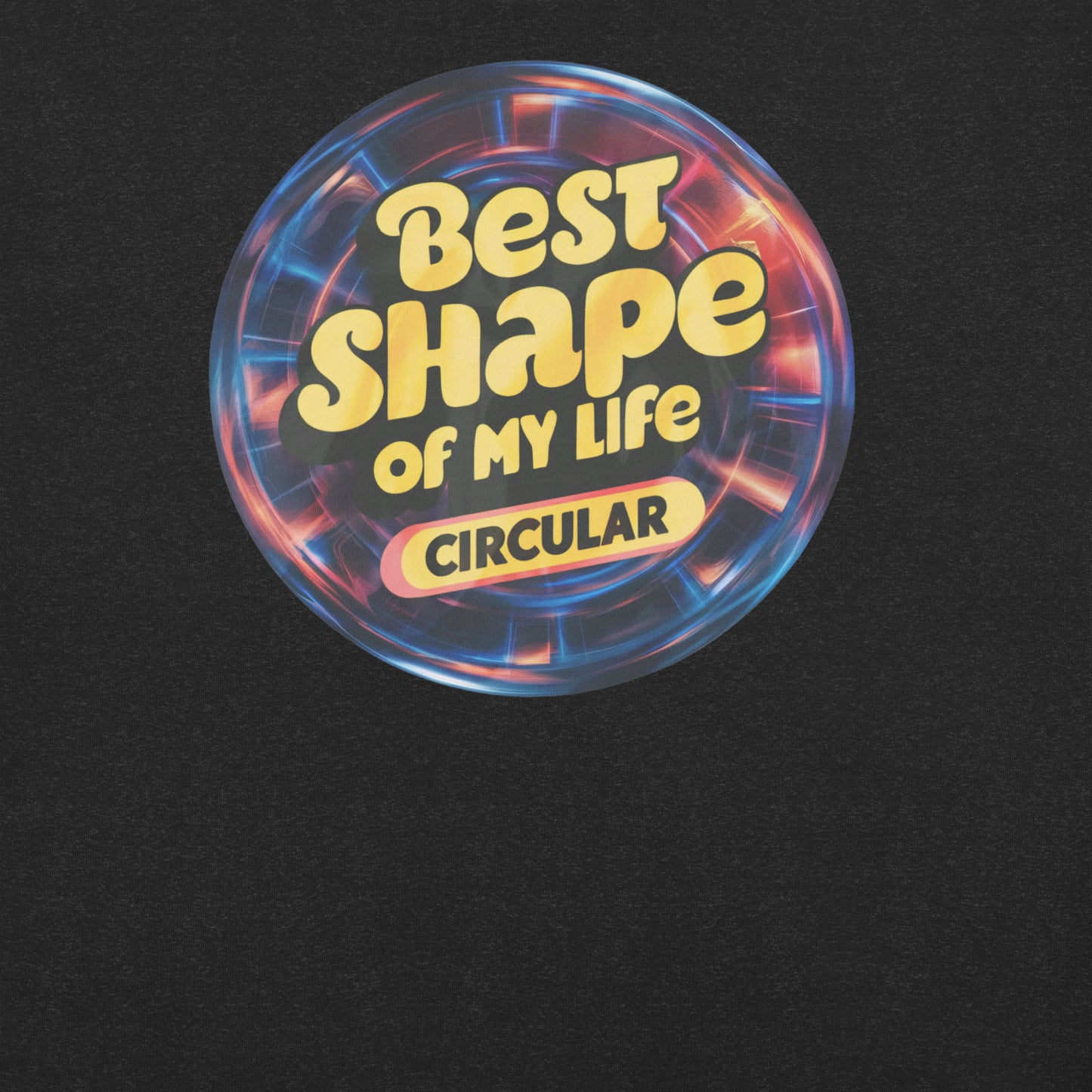 Best Shape of My Life Circular Funny Tee