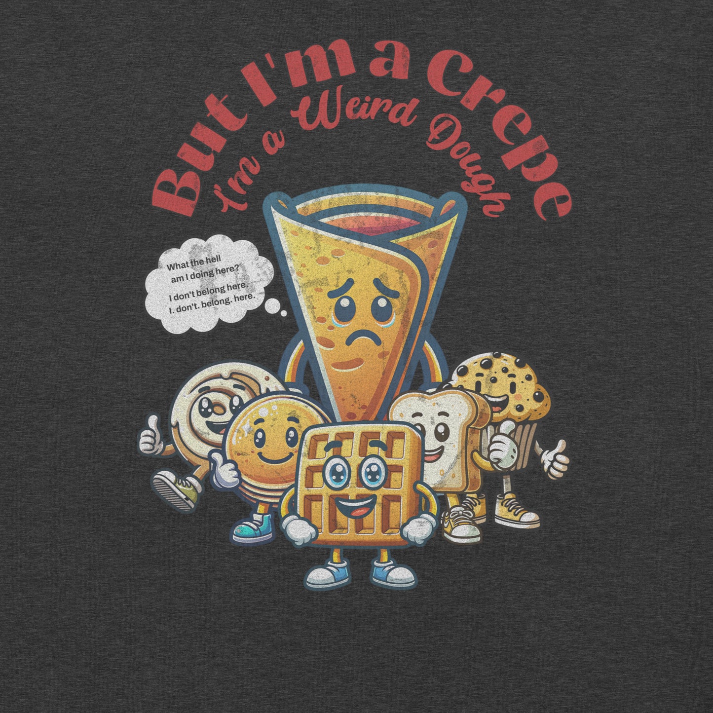 But I'm a Crepe Funny Food Mondegreen ShirtUnisex t-shirt