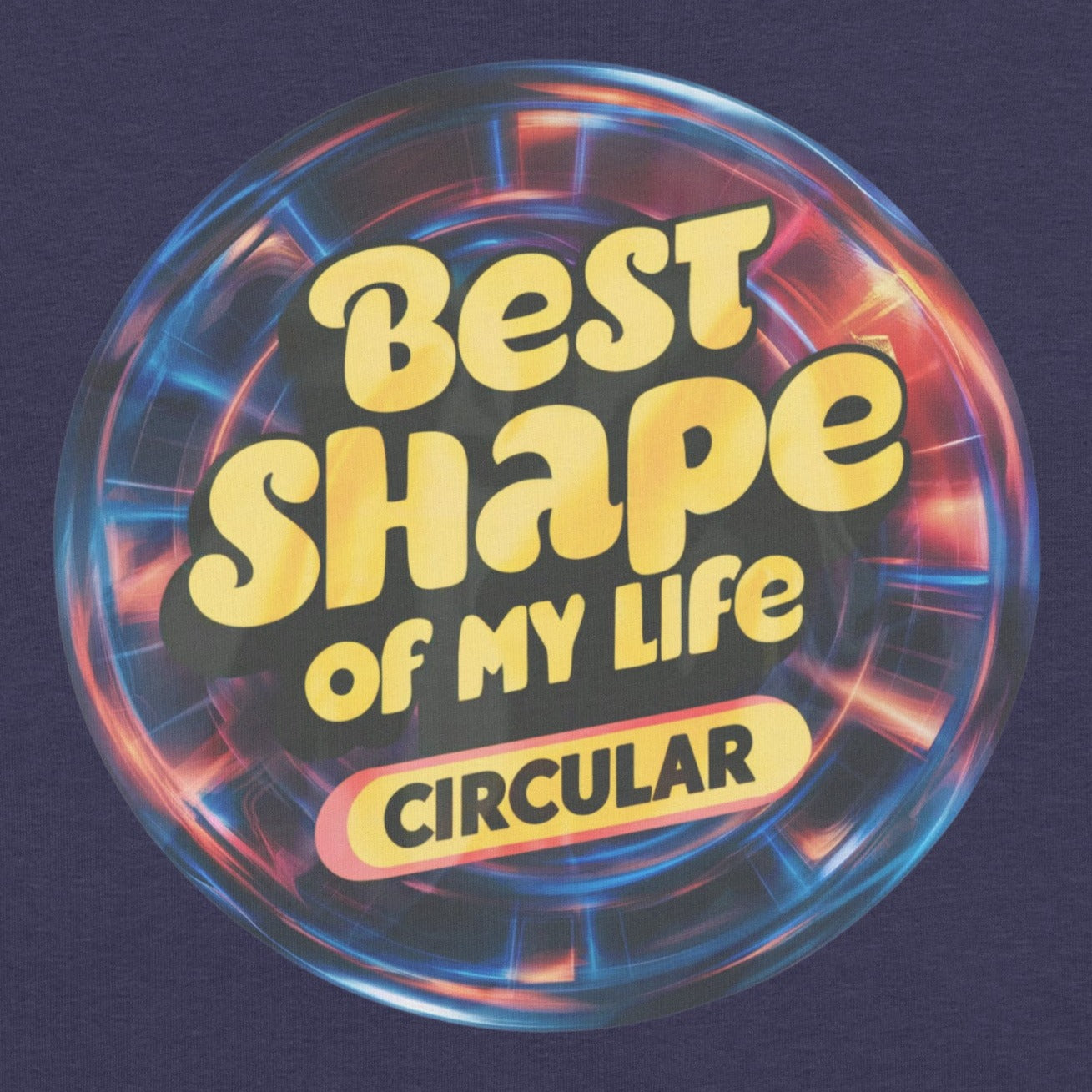 Best Shape of My Life Circular Funny Tee