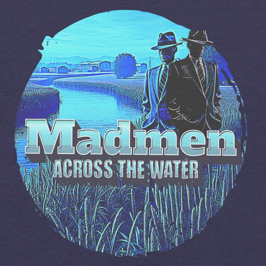 Madmen Across the Water Funny Mondegreen Tee