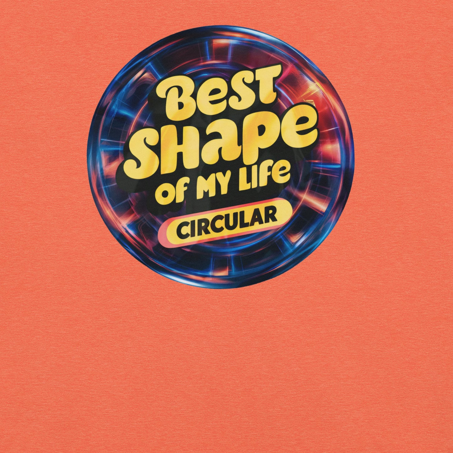 Best Shape of My Life Circular Funny Tee