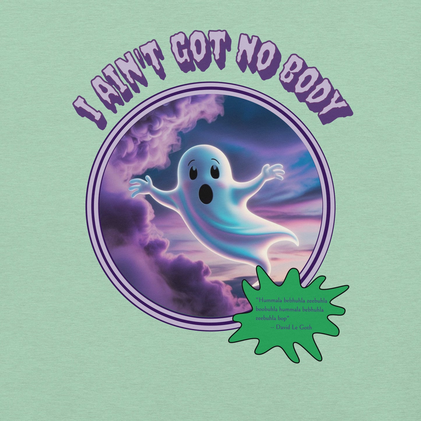 I Ain't Got No Body Funny Ghost Misheard Lyric Retro Tee