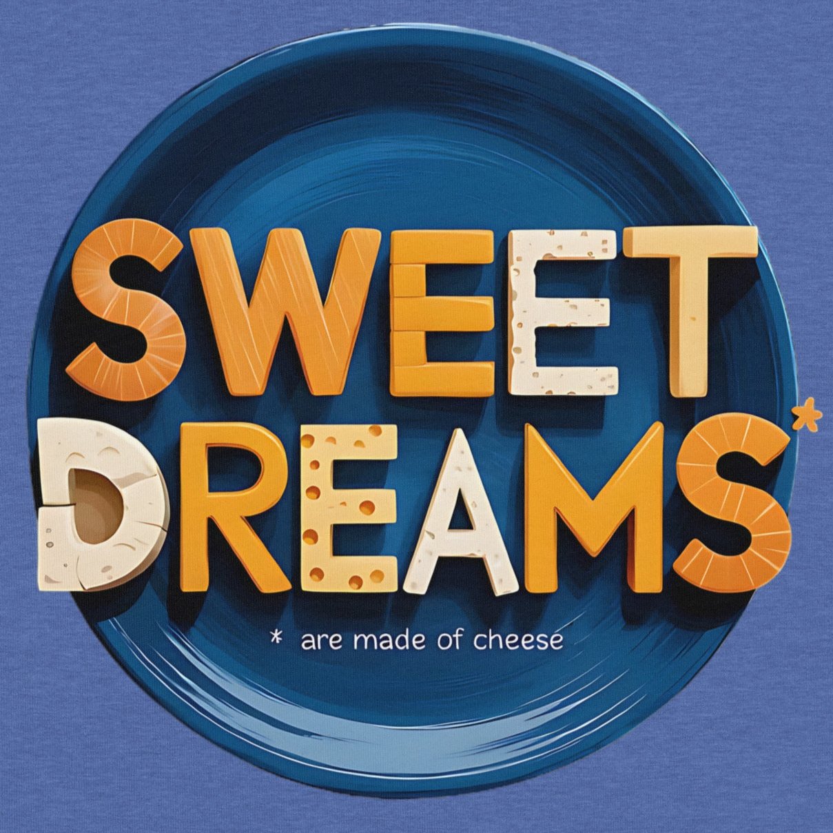 Sweet Dreams Are Made of Cheese – Funny Foodie Design
