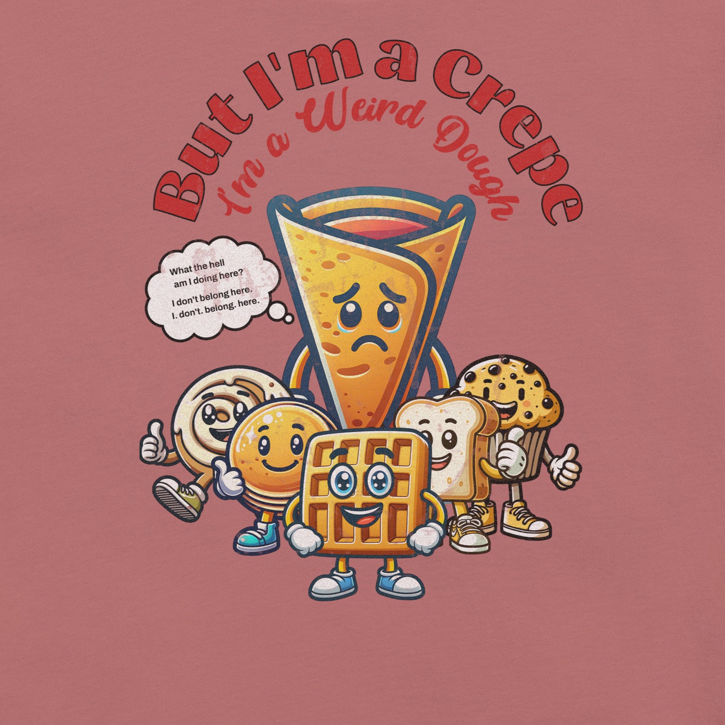 But I'm a Crepe Funny Food Mondegreen ShirtUnisex t-shirt