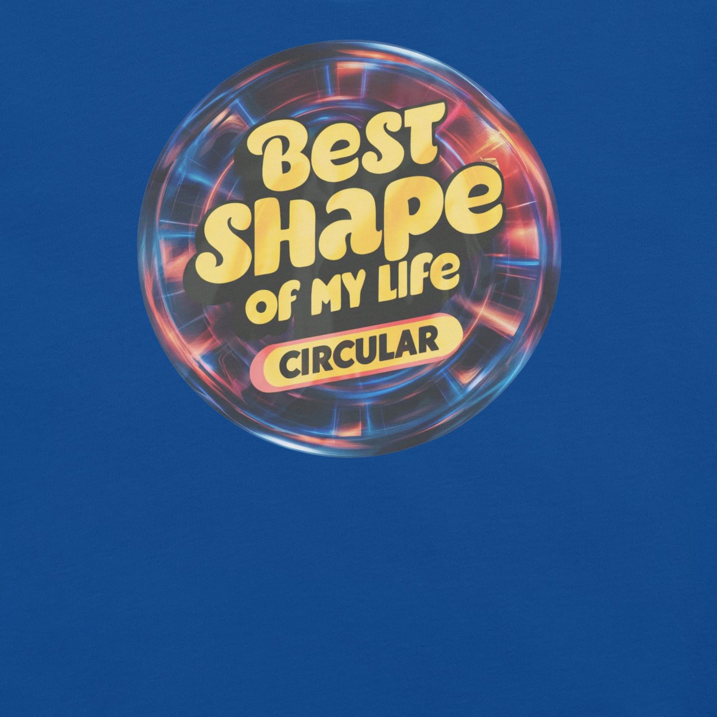 Best Shape of My Life Circular Funny Tee