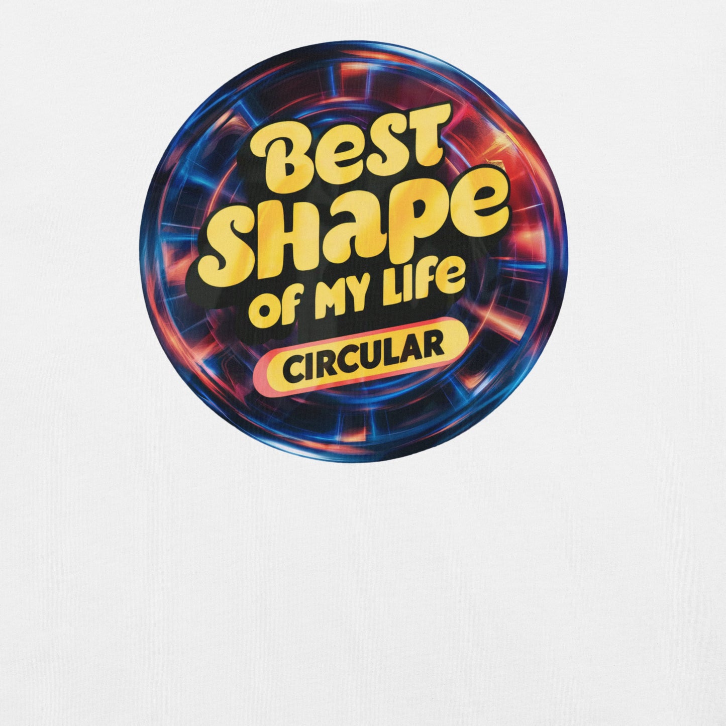 Best Shape of My Life Circular Funny Tee